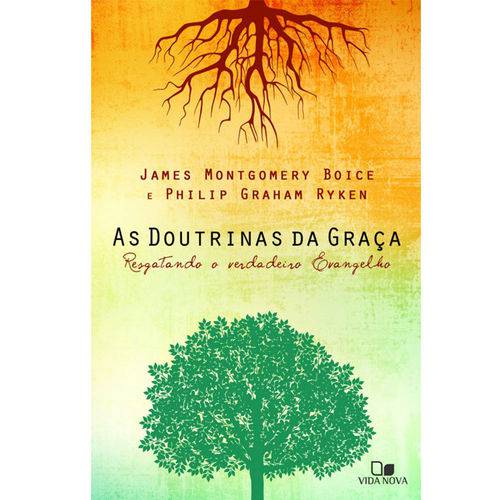 As Doutrinas da Graça - James Montgomery Boice