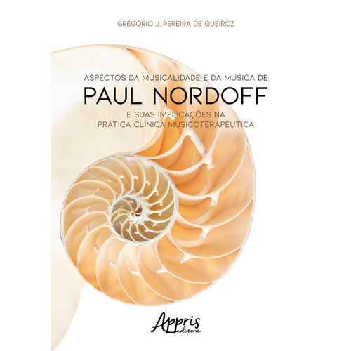 Tudo sobre 'Aspectos da Musicalidade e da Música de Paul Nordoff e Suas Implicações na Prática Clínica Musicoterapêutica'