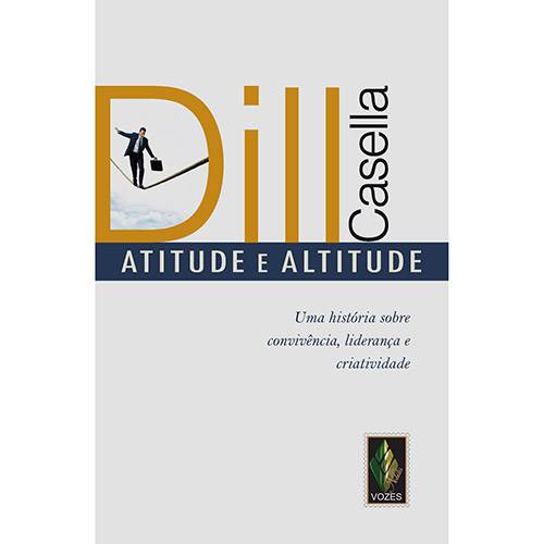 Tudo sobre 'Atitude e Altitude: uma História Sobre Convivência, Liderança e Criatividade'