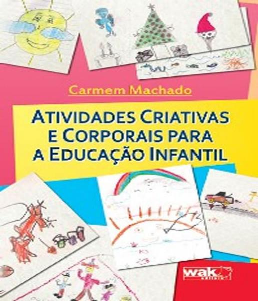 Atividades Criativas e Corporais para a Educacao Infantil - W.a.k.