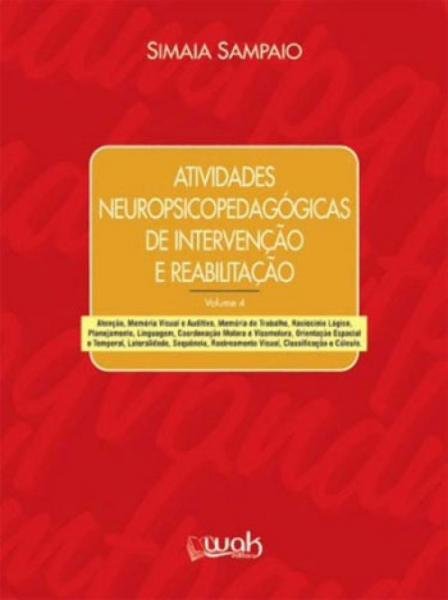 Atividades Neuropsicopedagogicas de Intervençao e Reabilitaçao - Vol.4 - Wak