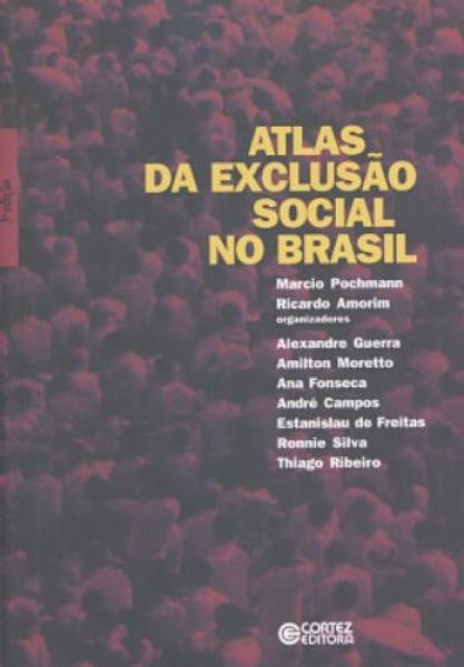 Atlas da Exclusao Social no Brasil - Cortez