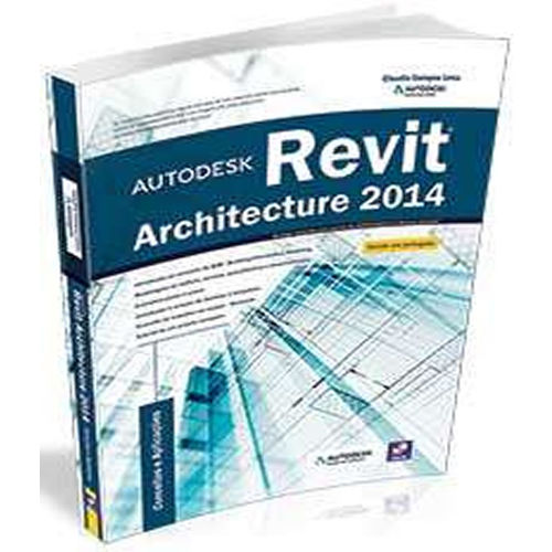 Autodesk Revit Architecture 2014 - Conceitos e Aplicacoes