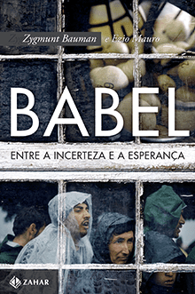 Babel - Entre a Incerteza e a Esperança - Zygmunt Bauman, Ezio Mauro