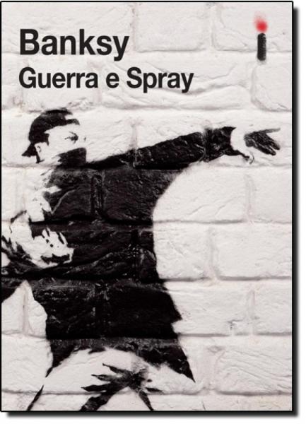 Banksy: Guerra e Spray - Intrinseca