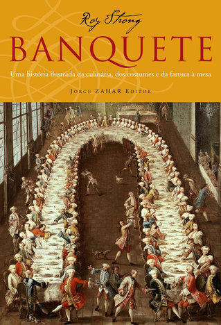 Banquete - uma Historia Ilustrada da Culinaria