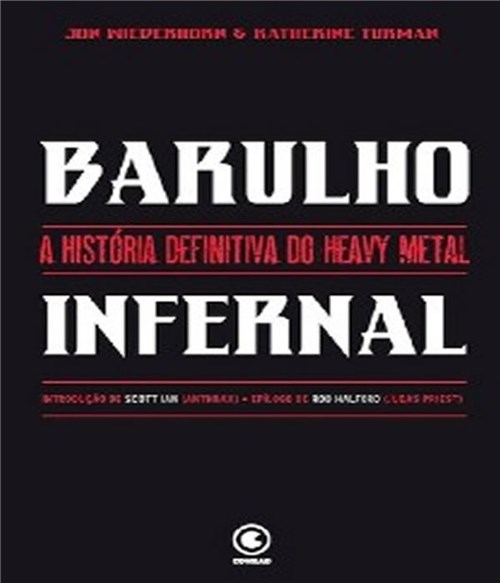 Barulho Infernal - a Historia Definitiva do Heavy Metal