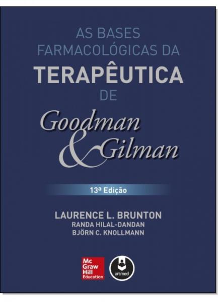 Bases Farmacológicas da Terapêutica de Goodman e Gilman, as - Artmed