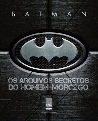 Batman os Arquivos Secretos do Homem Morcego - Leya