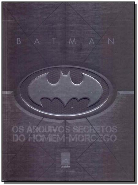 Batman: os Arquivos Secretos do Homem-morcego - Leya