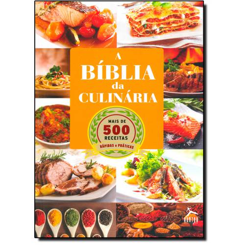 Tudo sobre 'Bíblia da Culinária, a - Mais de 500 Receitas Rápidas e Práticas'