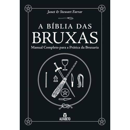 Bíblia das Bruxas, a - Manual Completo para a Prática da Bruxaria