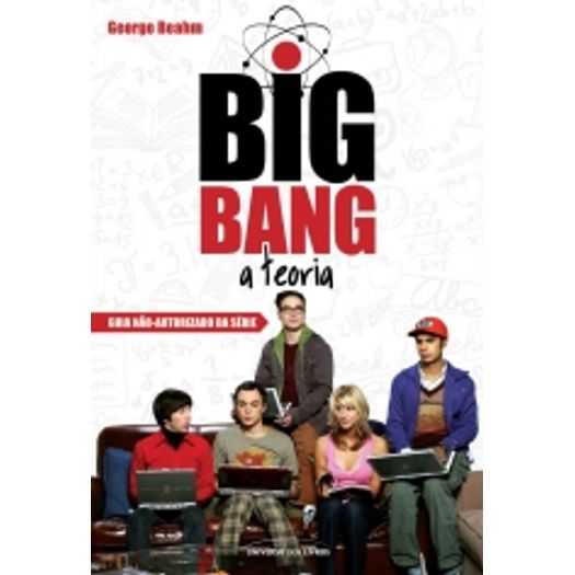 Big Bang - a Teoria - Universo dos Livros