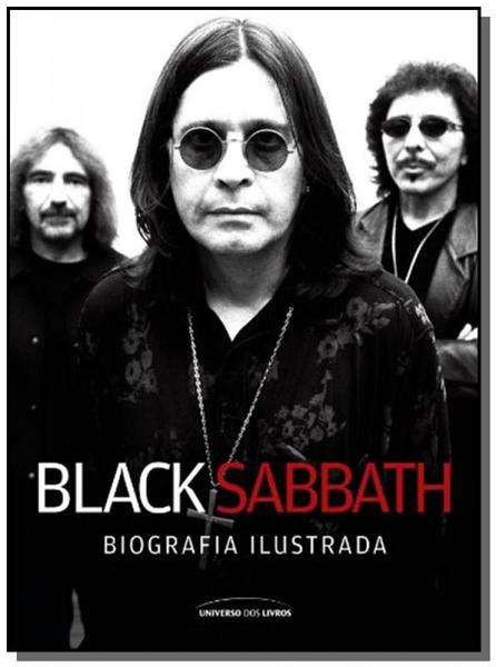 Black Sabbath: Biografia Ilustrada - Universo dos Livros