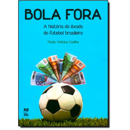 Bola Fora: a História do Êxodo do Futebol Brasileiro