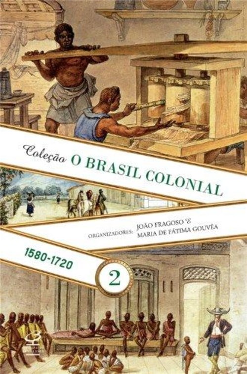 Brasil Colonial, O, V.2 - (1580-1720)