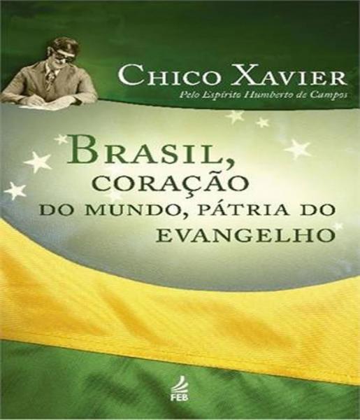 Brasil, Coracao do Mundo, Patria do Evangelho - 34 Ed - Feb