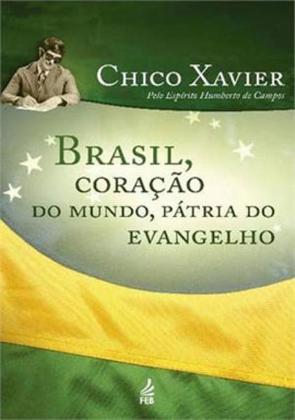 Brasil, Coraçao do Mundo, Patria do Evangelho - Feb
