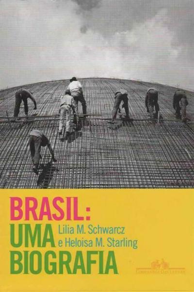 Brasil - uma Biografia - Cia das Letras