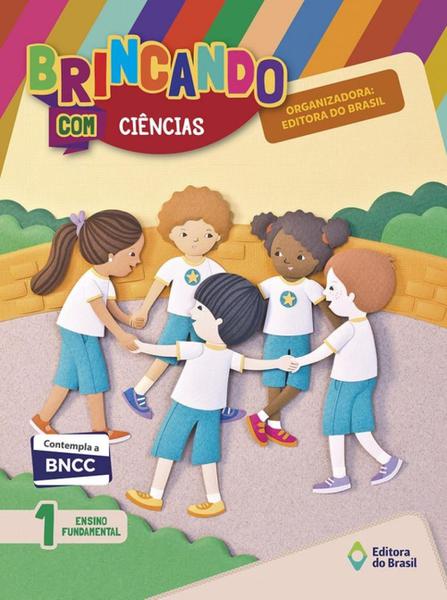 Brincando com Ciências - 1º Ano - 2ª Ed. 2018 - Editora do Brasil