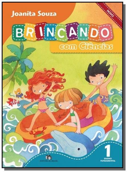 BRINCANDO COM CIENCIAS - 1o ANO - Editora do Brasil