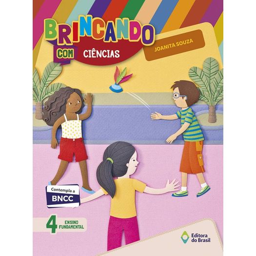Brincando com Ciencias - 4 Ano - Editora do Brasil