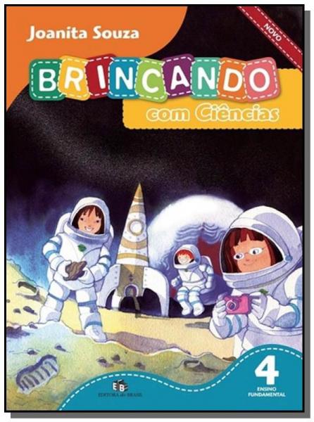 BRINCANDO COM CIENCIAS - 4o ANO - Editora do Brasil