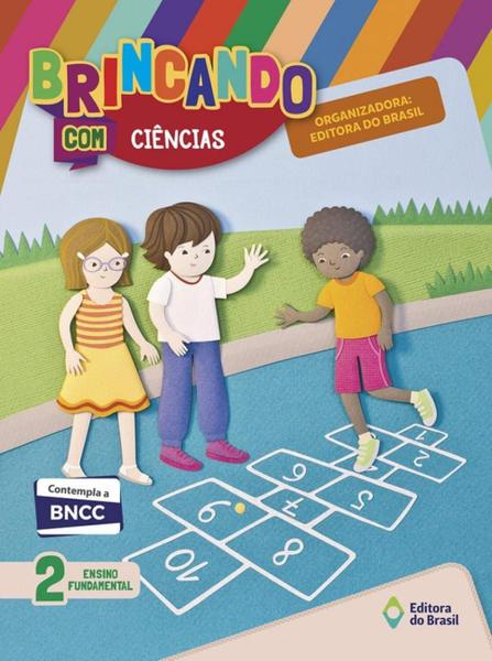 Brincando com Ciências - 2º Ano - 4ª Ed. 2018 - Editora do Brasil