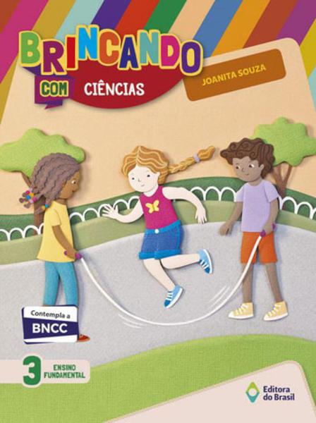 BRINCANDO COM CIENCIAS - 3º ANO - Editora do Brasil