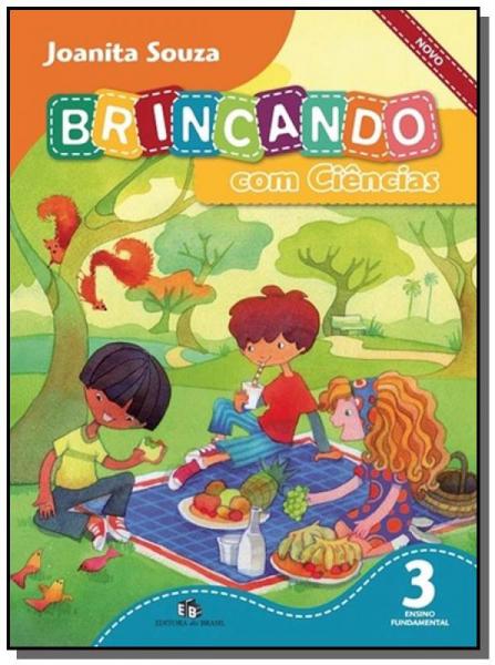 BRINCANDO COM CIENCIAS - 3o ANO - Editora do Brasil