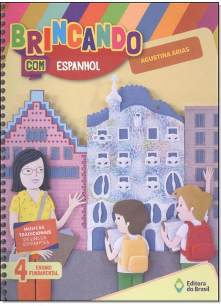 Brincando com Espanhol - 4º Ano - Editora do Brasil