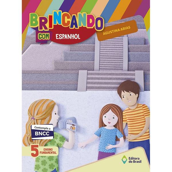 Brincando com Espanhol - 5 Ano - Editora do Brasil