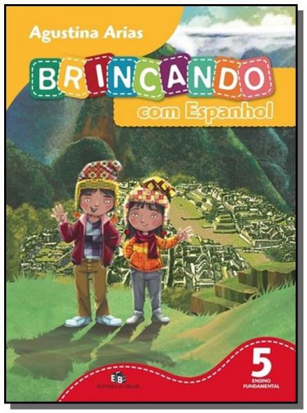 BRINCANDO COM ESPANHOL - 5o ANO - Editora do Brasil