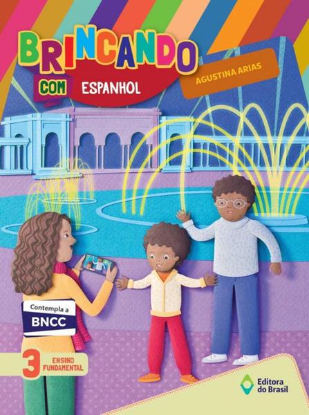 Brincando com Espanhol - 3º Ano - 2ª Ed. 2018 - Editora do Brasil