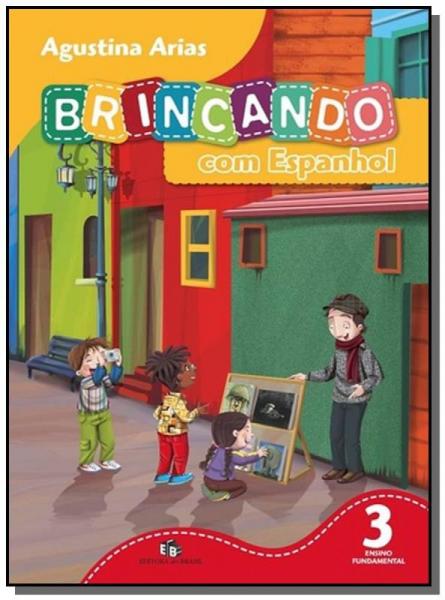 BRINCANDO COM ESPANHOL - 3o ANO - Editora do Brasil