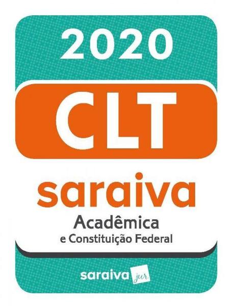 C.L.T. Acadêmica e Constituição Federal - 20ª Edição - 2020 - Saraiva