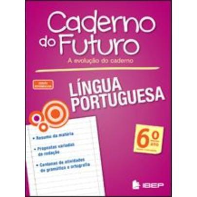 Caderno do Futuro - Língua Portuguesa - 6º Ano - 3ª Ed. 2013 - Ibep