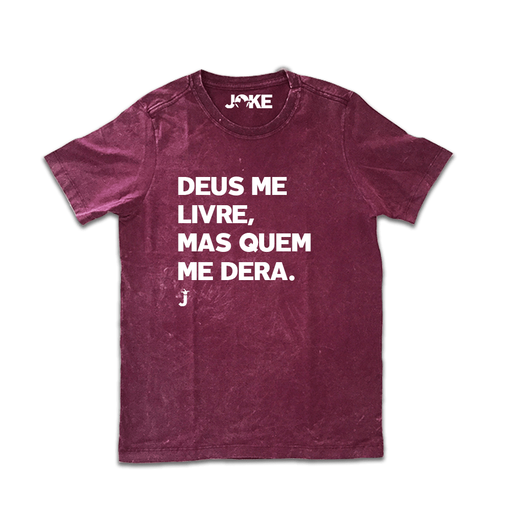 Camisa "Deus me Livre, Mas Quem me Dera."