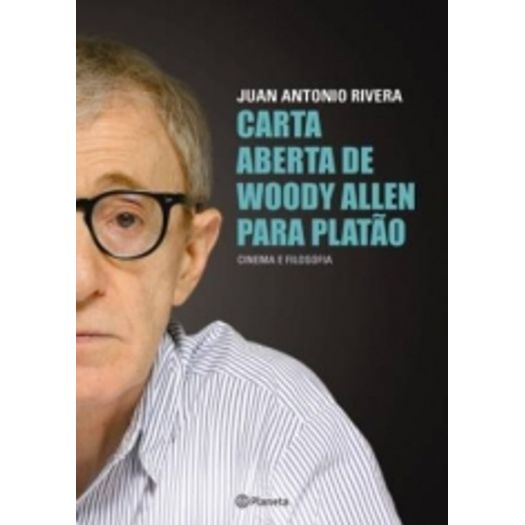 Tudo sobre 'Carta Aberta de Woody Allen para Platao - Planeta'