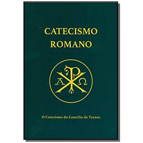 Tudo sobre 'Catecismo Romano - o Catecismo do Concílio de Trento'