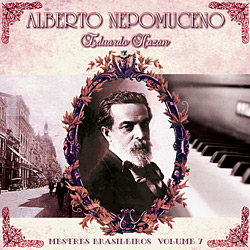 Tudo sobre 'CD Alberto Nepomuceno - Mestres Brasileiros - Vol. 7'