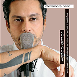 Tudo sobre 'CD Alexandre Nero - Vendo Amor'