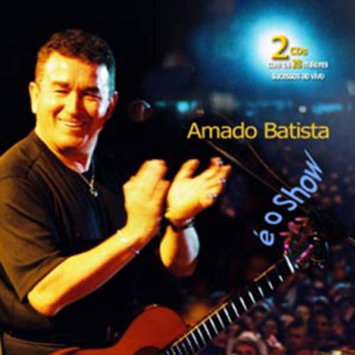 Tudo sobre 'CD Amado Batista - é o Show (Duplo)'