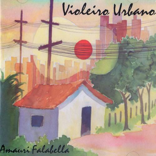Tudo sobre 'CD Amauri Falabella - Violeiro Urbano'