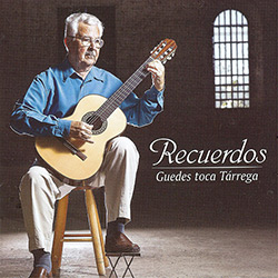 CD - Antonio Guedes: Recuerdos: Guedes Toca Tarrega