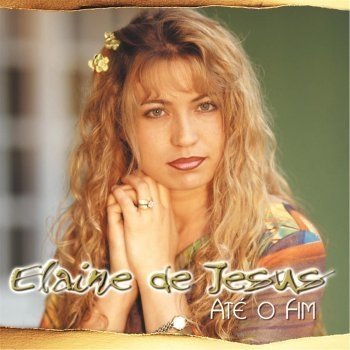 Cd Até o Fim | Elaine de Jesus