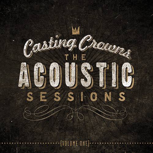 Tudo sobre 'CD Casting Crowns - The Acoustic Sessions'