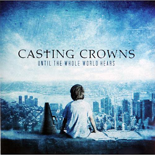 Tudo sobre 'CD Casting Crowns - Until The Whole World Hears'