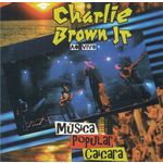 CD - CHARLIE BROWN JR. - Música Popular Caiçara
