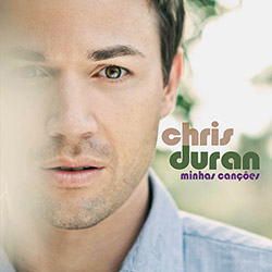 Tudo sobre 'CD Chris Duran - Minhas Canções'
